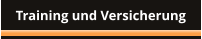 Training und Versicherung